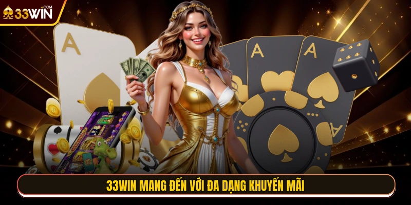 33WIN mang đến với đa dạng khuyến mãi