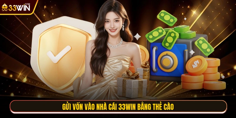 Gửi vốn vào nhà cái 33WIN bằng thẻ cào