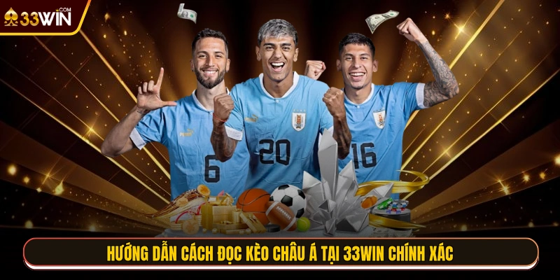 Hướng dẫn cách đọc kèo Châu Á tại 33WIN chính xác