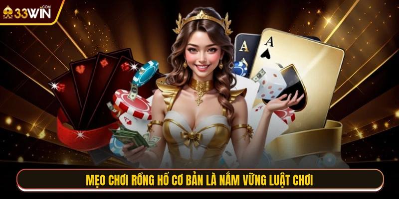 Mẹo chơi Rồng Hổ cơ bản là nắm vững luật chơi